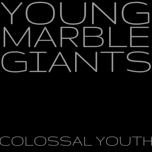 Colossal Youth – Young Marble Giants