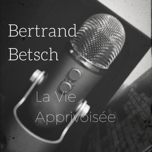 La Vie apprivoisée – Bertrand Betsch
