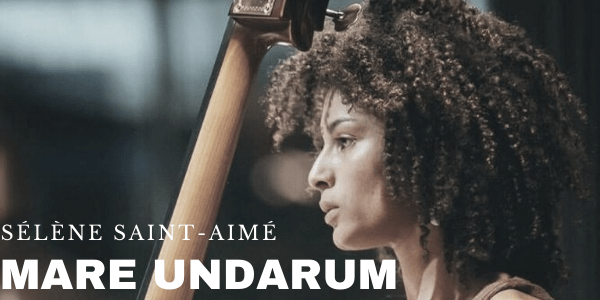 [Chronique] Mare Undarum – Sélène Saint-Aimé
