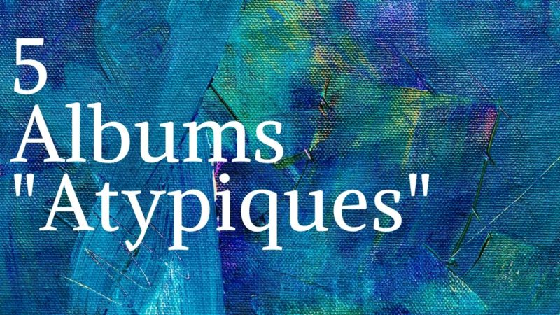 [Vlog Notes] Albums « atypiques »